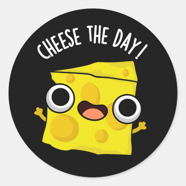Cheese The Day Funny Food Pun Dark BG Classic Round Sticker (Front)