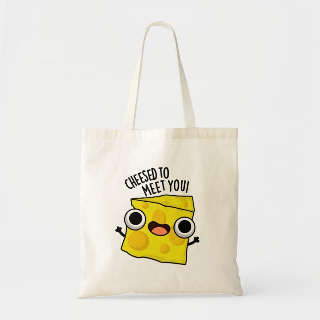 Cheese To Meet You Funny Food Puns  Tote Bag (Front)