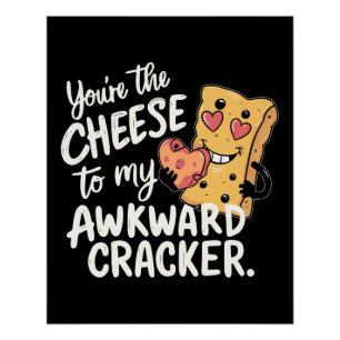 Cheese to My Awkward Funny and Cute Valentine Poster