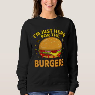 Cheeseburger Hamburger Graphic I m Just Here For T Sweatshirt
