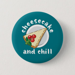 Cheesecake and Chill Funny Cake and Cheese Lover 6 Cm Round Badge
