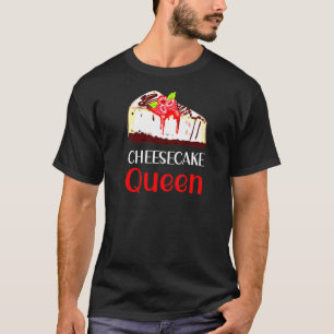 Cheesecake Queen Cheesecake Pun Jokes T-Shirt