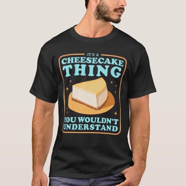 Cheesecakes A Cheesecake Thing T-Shirt (Front)