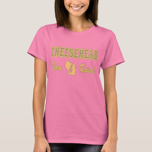 cheesehead born and raised2 T-Shirt (Front)