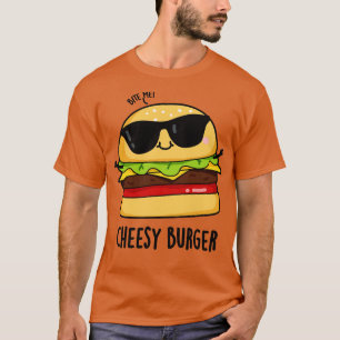 Cheesy Burger Funny Food Puns 1 T-Shirt