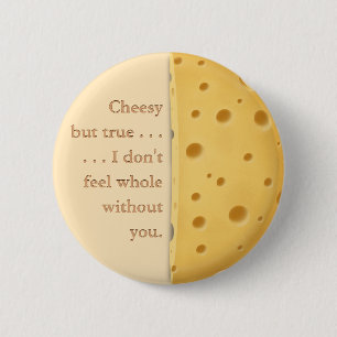 "Cheesy but true" Funny Saying Love & Friendship 6 Cm Round Badge
