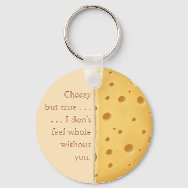 "Cheesy but true" Funny Saying Love & Friendship Key Ring (Front)