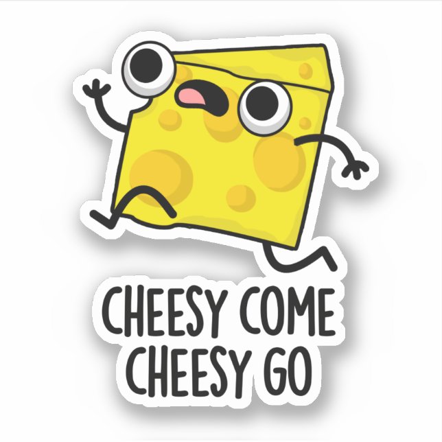 Cheesy Come Cheesy Go Funny Food Pun  (Front)