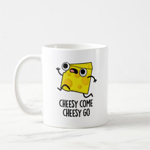 Cheesy Come Cheesy Go Funny Food Pun Coffee Mug