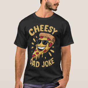 Cheesy Dad Joke Slice of Pizza Dad Joke Pizza Love T-Shirt