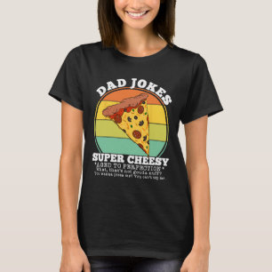 Cheesy Dad Joke Slice Of Pizza Funny Fathers Day R T-Shirt