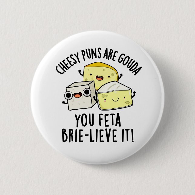 Cheesy Puns Are Gouda You Feta Brie-lieve It Trio 6 Cm Round Badge (Front)