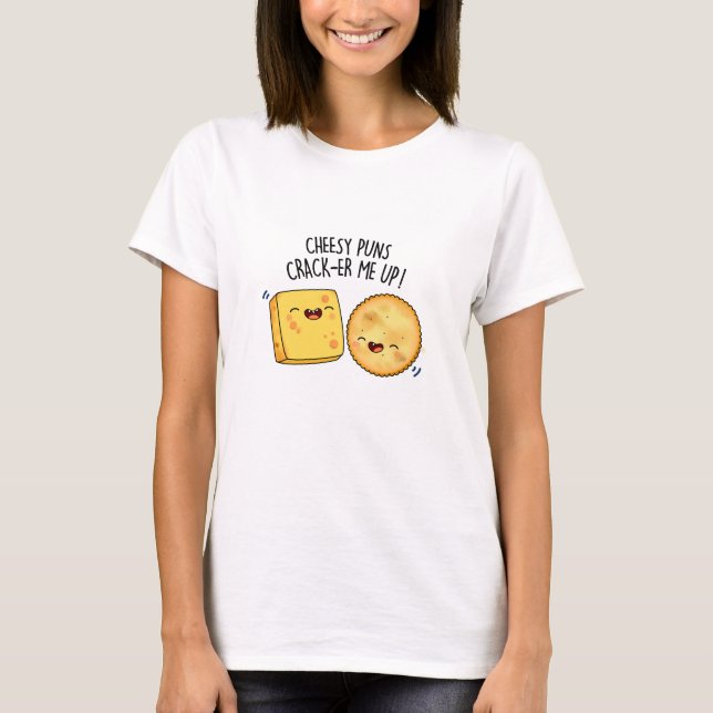 Cheesy Puns Crack-er Me Up Funny Cheese Pun  T-Shirt (Front)