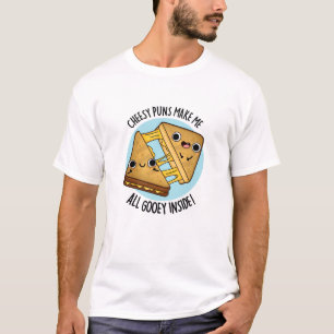 Cheesy Puns Make Me All Gooey Inside Food Pun T-Shirt