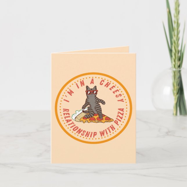 Cheesy Relationship with Pizza - Funny Pizza Relat Card (Front)