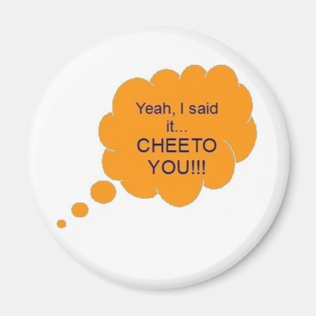 Cheeto You!!! Magnet (Front)