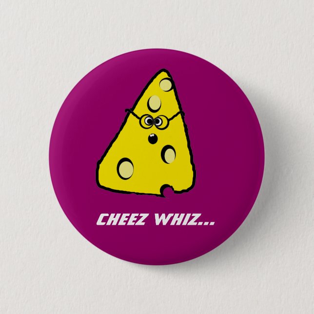 cheez whiz, Cheez whiz... 6 Cm Round Badge (Front)