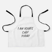 CHEF APRON " I Am your's Chef Today"