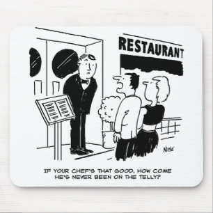 Chef at Restaurant Not Been on Television Cartoon Mouse Pad