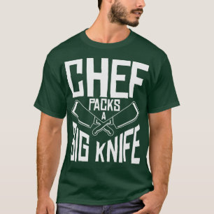 Chef Big Knife Slicing Cooking Meals  T-Shirt