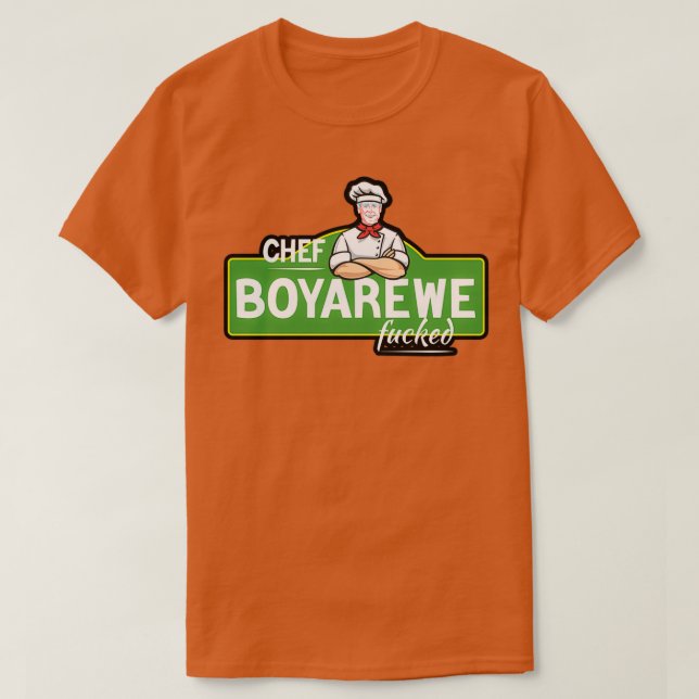 Chef Boyarewe FuckedChef Boyardee 1  T-Shirt (Design Front)