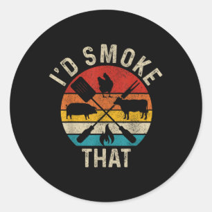 Chef Butcher Bbq Id Smoke That Funny Fathers Day V Classic Round Sticker