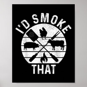 Chef Butcher Bbq Id Smoke That Pork Beef Funny Fat Poster