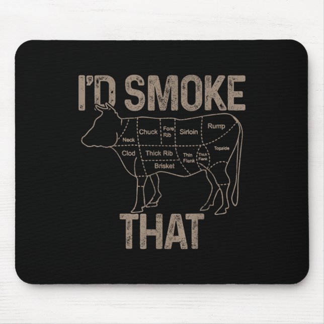 Chef Butcher Cook Bbq Id Smoke That Cow Beef Funny Mouse Pad (Front)
