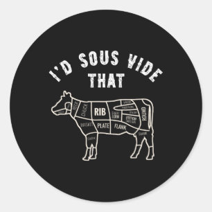 Chef Butcher Cook Bbq I'd Sous Vide That Cow Beef  Classic Round Sticker