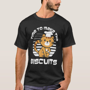 Chef Cat Time To Make Biscuits 9 T-Shirt