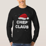 Chef Claus  Santa Claus Family Outfit For Christma T-Shirt<br><div class="desc">Chef Claus  Santa Claus Family Outfit For Christmas</div>