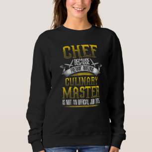 CHEF CULINARY MASTER  Chefs Cooking Sweatshirt