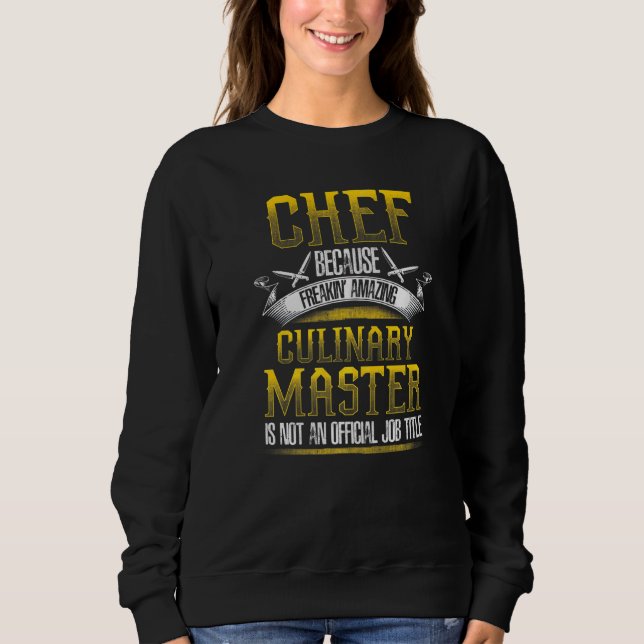 CHEF CULINARY MASTER  Chefs Cooking Sweatshirt (Front)
