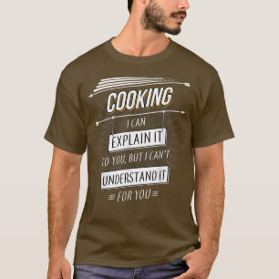 Chef Gift funny design with Cooking quote T-Shirt
