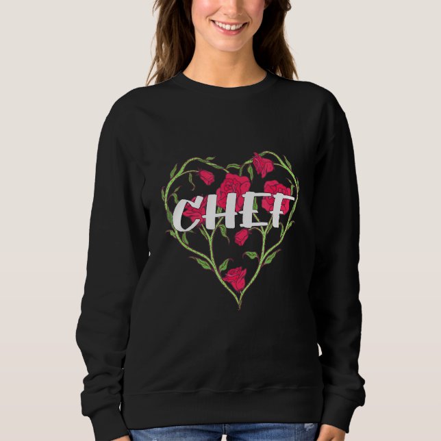 Chef Heart Rose Cook Cooking Sweatshirt (Front)