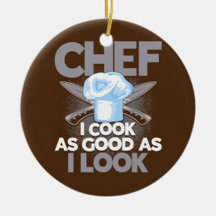 Chef I Cook As Good As I Look Cooking Quote Ceramic Tree Decoration