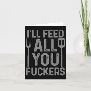 Chef Ill Feed All You F#ckers Funny Bbq Grilling C Card