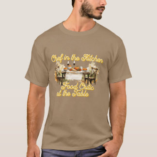 Chef in the Kitchen Food Critic at theable girl T-Shirt