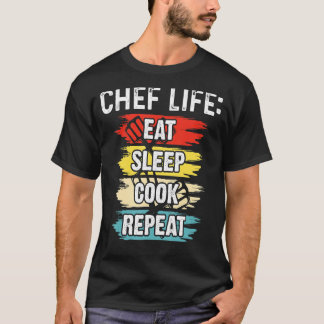 Chef Life Eat Sleep Cook Repeat Cooking Chefs T-Shirt