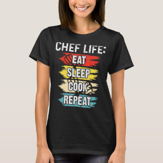 Chef Life Eat Sleep Cook Repeat Cooking Chefs T-Shirt