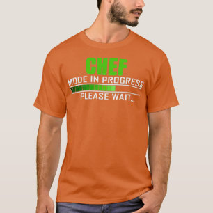 Chef Mode in Progress Please Wait Funny Quote Desi T-Shirt