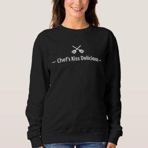 Chef s Kiss Delicious Spatula Grill and Knives Sweatshirt