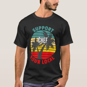 Chef Support Your Local Chef T-Shirt