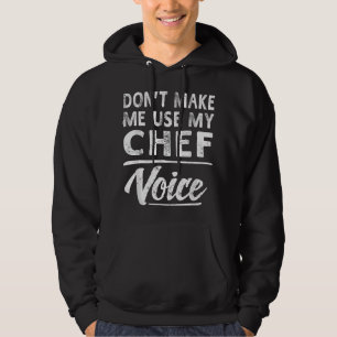 Chef Voice Funny Sayings Women Men Chef Hoodie