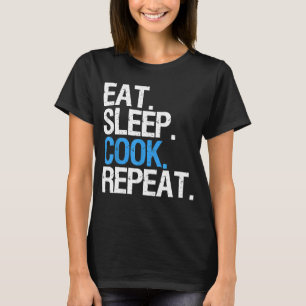 Chefs Life Rotation Eat Sleep Cook Repeat Professi T-Shirt
