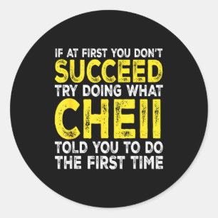 Cheii - If At First You Don't Succeed Try Doing Wh Classic Round Sticker
