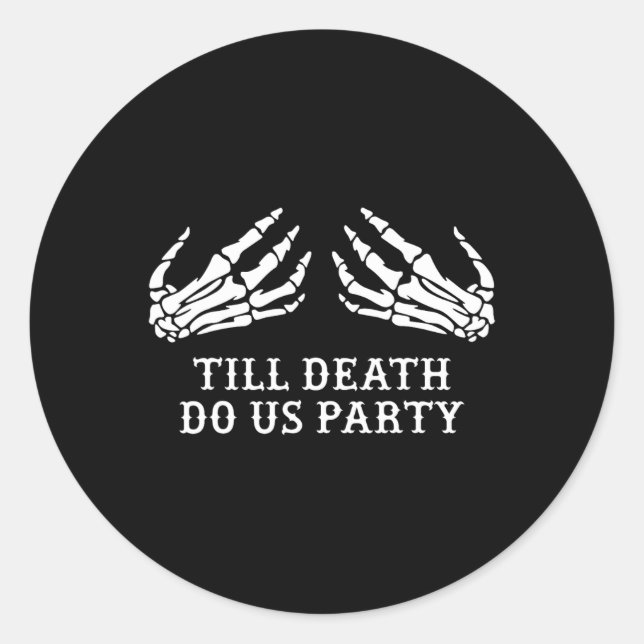 Chelorette Party Till Death Do Us Party Halloween  Classic Round Sticker (Front)