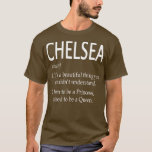 Chelsea Name Gift T-Shirt<br><div class="desc">Chelsea Name Gift .Awesome Great Funny Souvenir Present Matching Family Clothing Couple Outfit Apparel for mum,  dad,  brother,  sister,  wife,  husband,  son,  daughter,  pops,  mama,  papa,  grandpa,  grandma aunt uncle his hers him ladies.</div>
