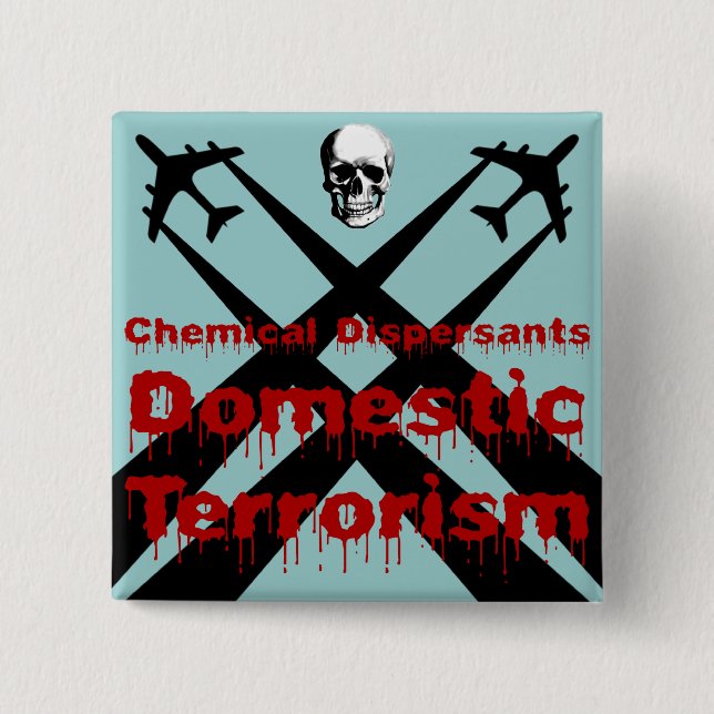 Chemical Dispersants are Domestic Terrorism 15 Cm Square Badge (Front)
