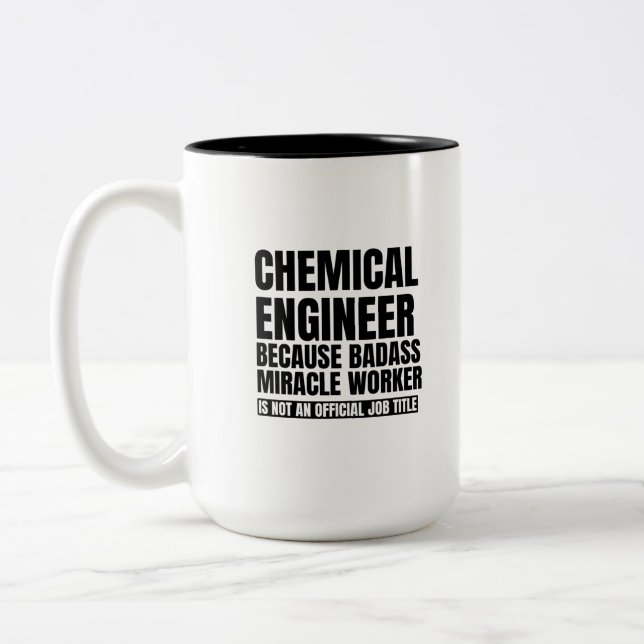 Chemical engineer because badass miracle worker is Two-Tone coffee mug (Left)